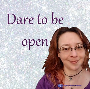 dare to be open