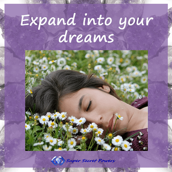 expand into your dreams