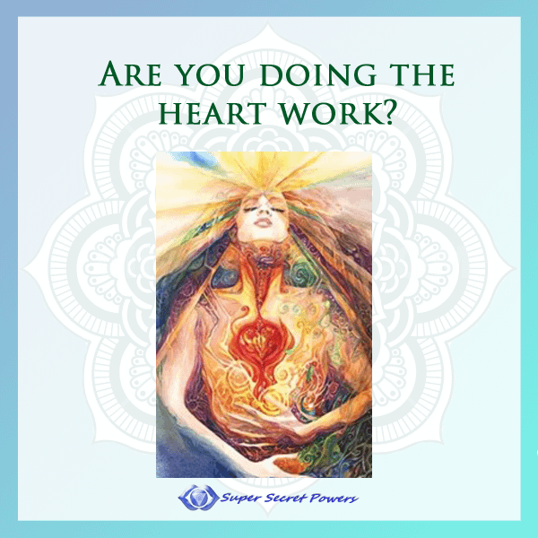 Are you doing the heart work?