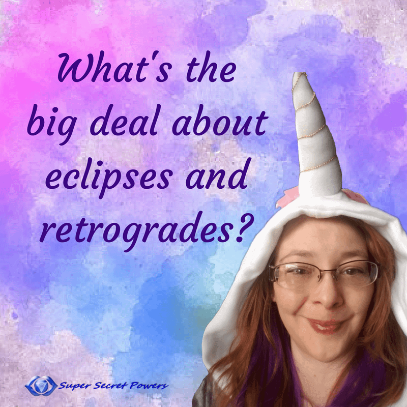 What’s the big deal about Eclipses and retrogrades