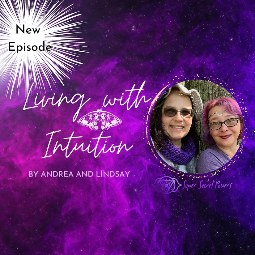 Living with Intuition Web show with Lindsay Baldassano from Super Secret Powers and Andrea Dobrowloski of A soul journey with Andrea.