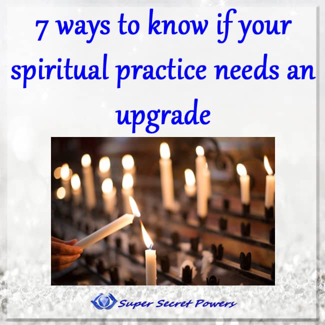 7 ways to know if your spiritual practice needs an upgrade